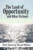 The Land of Opportunity and Other Fictions