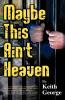 Maybe This Ain't Heaven