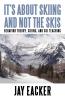 It's About Skiing and Not the Skis