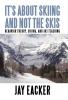 It's About Skiing and Not the Skis