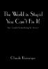The World Is Stupid-You Can't Fix It!