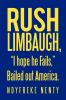 Rush Limbaugh I hope he Fails Bailed out America.