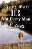 Every Man Dies Not Every Man Lives