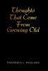 Thoughts That Come From Growing Old