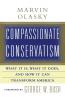 Compassionate Conservatism: What It Is What It Does and How It Can Transform