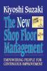 NEW SHOP FLOOR MANAGING: Empowering People for Continuous Improvement