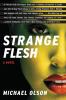Strange Flesh: A Novel