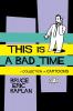 This Is A Bad Time: A Collection of Cartoons