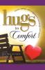 Hugs to Comfort: Stories Sayings and Scriptures to Encourage and I (Hugs Series)
