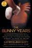 The Bunny Years: The Surprising Inside Story of the Playboy Clubs: The Women Who Worked as Bunnies and Where They Are Now