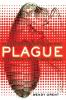 Plague: The Mysterious Past and Terrifying Future of the World's Most Dangerous Disease