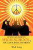 If You Can Survive High School You Can Survive Anything!