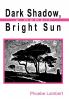 Dark Shadow Bright Sun