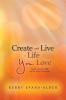 Create and Live a Life You Love