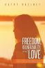 Freedom Vulnerability and Love