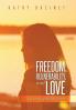 Freedom Vulnerability and Love
