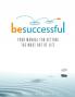 BE SUCCESSFUL