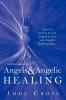 An Introduction to Angels & Angelic Healing: Learn to Connect to Your Angels & Start Your Angelic Healing Today...