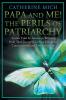 Papa and Me! the Perils of Patriarchy