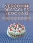 Overcoming Obstacles in Cooking
