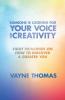 Someone Is Looking for Your Voice and Creativity: Eight Principles on How to Discover a Greater You