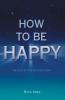How to Be Happy