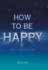 How to Be Happy