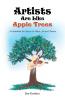 Artists Are Like Apple Trees: A Guidebook for Success in Music Art and Theatre