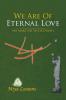 We Are of Eternal Love
