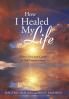 How I Healed My Life