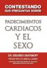 Contestando Sus Preguntas Sobre Padecimientos Cardiacos y El Sexo