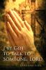 I've Got to Talk to Someone Lord