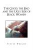 The Good the Bad and the Ugly Side of Black Women