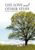 Life Love and Other Stuff
