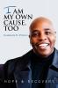 I Am My Own Cause Too