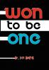 Won to Be One