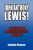 John Anthony Lewis! Poetry Prose and Other Selected Writings