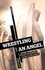 Wrestling with an Angel: A Story of Love Disability and the Lessons of Grace