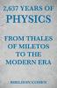 2637 Years of Physics from Thales of Miletos to the Modern Era