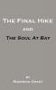 The Final Hike and The Soul at Bay