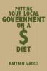 Putting Your Local Government on a $ Diet