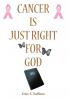 Cancer Is Just Right For God