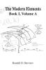 The Modern Elements Book I Volume a