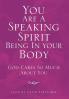 You Are a Speaking Spirit Being in Your Body