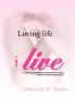 Loving Life I Live