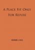 A Place Fit Only for Refuse