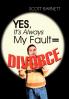 Yes It's Always My Fault = Divorce