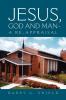 JESUS GOD AND MAN - A RE-APPRAISAL