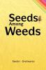 Seeds Among Weeds