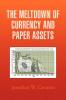 The Meltdown of Currency and Paper Assets